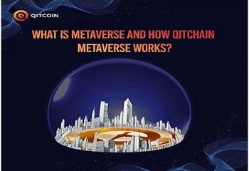 什么是元宇宙 QitChain元宇宙是如何工作的