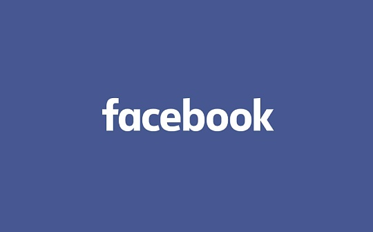 金色早报 | Facebook的加密货币部门将目光投向了第三方稳定币